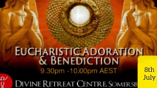 Eucharistic Adoration And Benediction 8th July 2021