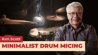 Ken Scott - Minimalist Drum Micing