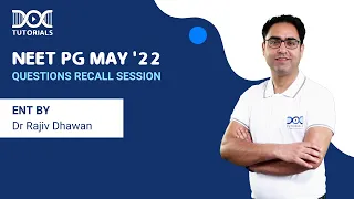 NEEET PG May 2022 Questions Recall Session | ENT by Dr Rajiv Dhawan | DocTutorials