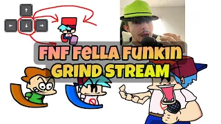 Fella Funkin GRIND STREAM (My Mod) | Friday Night Funkin' Mod