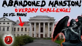 24 HOUR OVERDAY CHALLENGE ABANDONED MILLIONAIRE MANSION OVERDAY CHALLENGE FOUND CREEPY ROOM