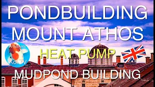 KOI TV | PONDBUILDING  MOUNT ATHOS | HEATPUMP | MUDPOND