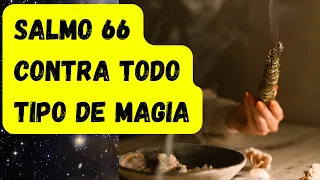 SALMO 66 CONTRA TODO TIPO DE MAGIA  💀 ESCUCHA DURANTE 7 DÍAS