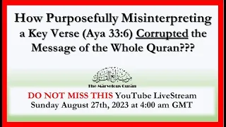 YT160 How Purposefully Misinterpreting a Key Verse (33:6) Corrupted the Message of the whole Quran?