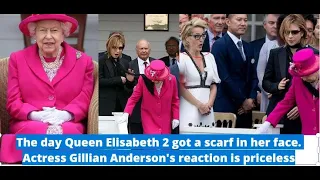 Queen Elisabeth 2: The day she got a scarf on her face. Gillian Anderson's reaction is priceless