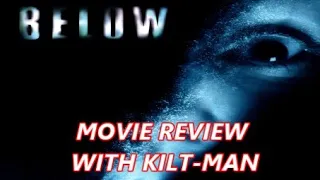 BELOW (2002) MOVIE REVIEW WITH KILT-MAN!