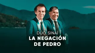 La negación de Pedro │ Dúo Sinaí Video Oficial