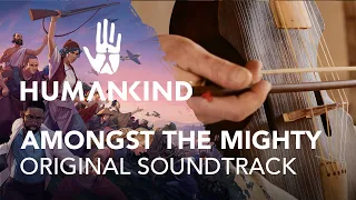 HUMANKIND™ Original Soundtrack - Amongst the Mighty by Arnaud Roy