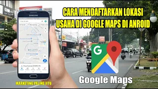 CARA MENDAFTARKAN LOKASI USAHA ANDA DIGOOGLE MAPS DI ANROID - DIGITAL MARKETING