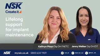 NSK Presents: Lifelong support for implant maintenance with Kathryn Mayo and Jenny Walker