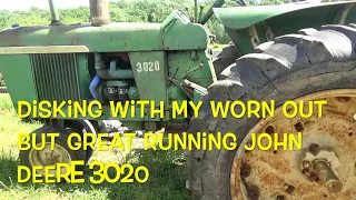 Disking with my worn out but great running John Deere 3020