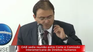 OAB sedia reunião entre Corte e Comissão Interamericana de Direitos Humanos