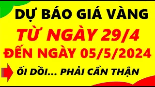 Giá vàng hôm nay từ ngày 29/4 đến ngày 05/5/2024 - giá vàng 9999, vàng sjc, vàng nhẫn 9999,...