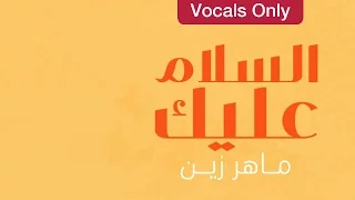Maher Zain - Assalamu Alayka (Arabic Version) | Vocals Only (No Music)