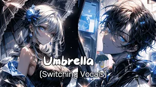 Nightcore/ Speed up - Umbrella (Switching Vocals) / Collab with @rikakun6519