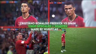 Ronaldo Free Kick vs Spain 4k Upscale With AE Sharpen 🔥 😍