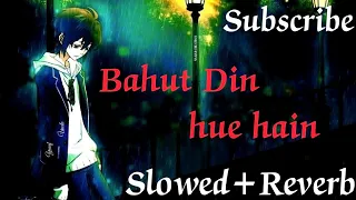 Bahut Din Hue Hain Dekhe Hue Tujhe Yaar (Slowed+Reverb) Old Song || Kumar Sanu