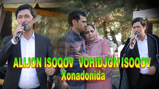 VOHIDJON ISOQOV xonadonida ALIJON ISOQOVjonli ijro-ВОХИДЖОН ИСОКОВ хонадонида АЛИЖОН ИСОКОВ #SANATVS