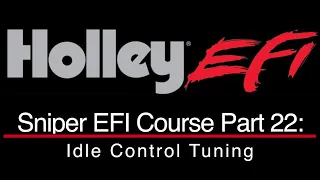 Holley Sniper EFI Training Part 22: Idle Control Tuning | Evans Performance Academy