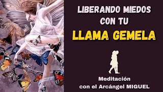 LIBERANDO Miedos y Ataduras con Arcángel MIGUEL y tu LLAMA GEMELA - Meditación LLAMAS GEMELAS