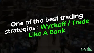 One of the Best Trading Strategies : Wyckoff / Trade Like a Bank