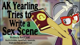 Pony Tales [MLP Fanfic Readings] 'AK Yearling Tries to Write a Sex Scene' by KenSES64 (saucy comedy)