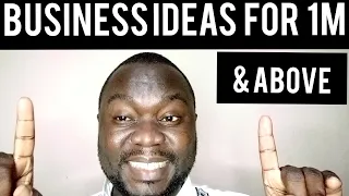 Business ideas for 1m and above