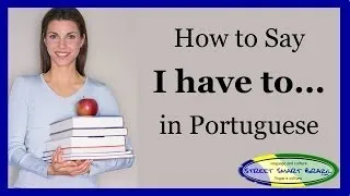 Portuguese lesson: How to say I have to do something in Portuguese