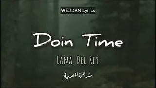 Lana Del Rey - Doin’ Time Lyrics + مترجمة للعربية (Evil, I came to tell you that she’s evil)