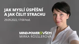 Mind-Power VŠEM: Mirka Rösslerová - Jak myslí úspěšní a jak čelit strachu
