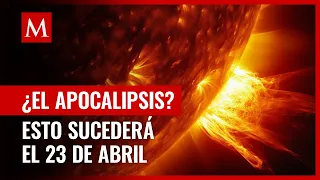 El mundo podría acercarse al Apocalipsis por una tormenta solar el 23 de abril, según teoría