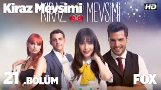 Kiraz Mevsimi 21.bölüm