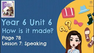 【Year 6 Academy Stars】Unit 6 | How is it made? | Lesson 7 | Speaking | Page 78