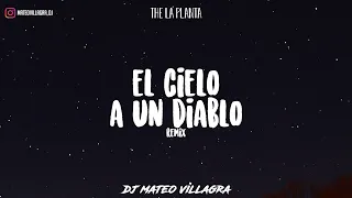 EL CIELO A UN DIABLO REMIX - Dj Mateo Villagra x The La Planta (CACHENGUE REMIX)