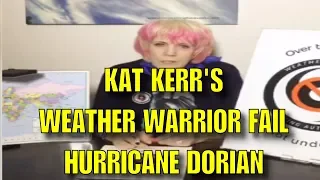 Kat Kerr's Weather Warrior Fail: Hurricane Dorian