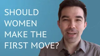 Should A Woman Make The First Move?