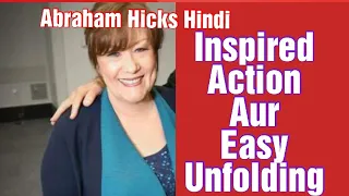 Abraham Hicks Hindi ~Inspired Action aur Easy Unfolding