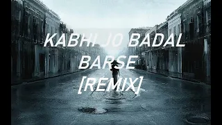 Kabhi jo badal barse Remix song #remix #arijitsingh #remixsong