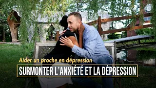 Aider un proche en dépression – Surmonter l'anxiété et la dépression