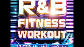 R&B Fitness Workout - Remixed for Fitness