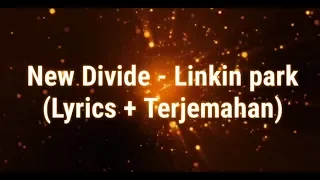 New Divide - Linkin Park [ Lyrics + Terjemahan]