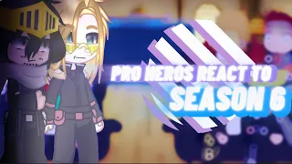 |pro hero’s react to season 6| part 1/3|no ships|300 SPECIAL!!|