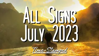 All Signs July 2023 Reading ❤️ Time Stamped 🎇