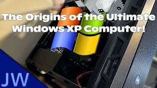 The Origins of the [or my] Ultimate Windows XP Computer!