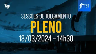 Tribunal Pleno | Assista à sessão do dia 18/03/2024