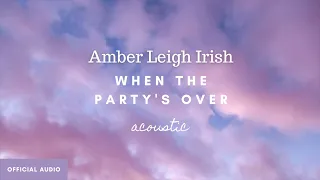 When The Party's Over (Acoustic Cover) - Amber Leigh Irish (Official audio art)
