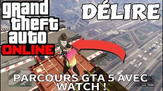 GTA 5 ONLINE : PARCOURS GTA 5 AVEC WATCH ! (Je suis tombé trop de fois)