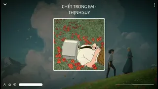 Chết Trong Em (Lyrics Video) - Thịnh Suy