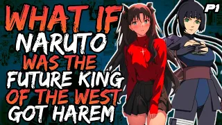 What if Naruto was the Future King of the West and Got massive Harem?  // Part 1//