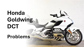 Honda Gold Wing Tour DCT Problems 4 28 22